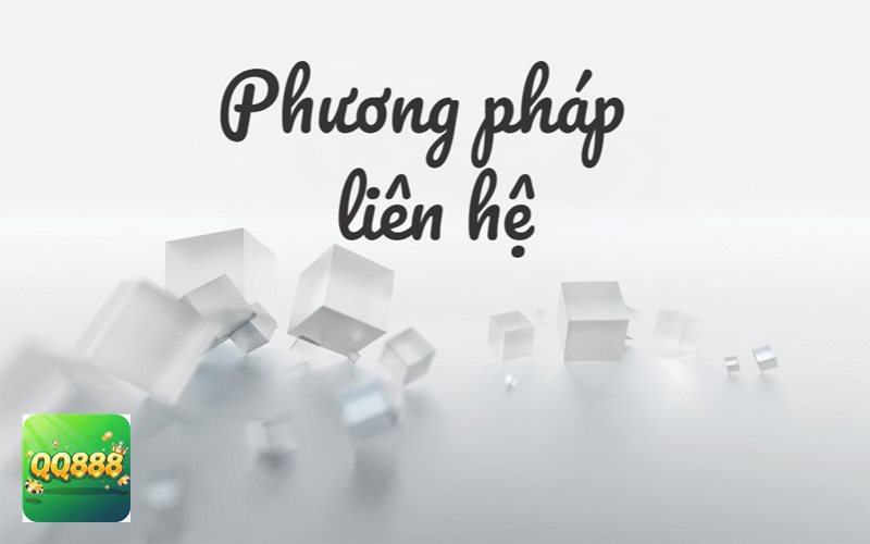 Liên Hệ QQ888 - Giải đáp thông tin nền tảng và hướng dẫn cho người mới